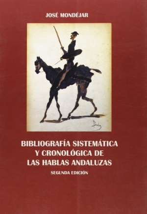Mondéjar Cumpián, José. Bibliografía sistemática y cronológica de las hablas andaluzas. Servicio de Publicaciones y Divulgación Científica de la Universidad de Málaga, 2006.