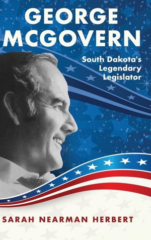 Nearman Herbert, Sarah. George McGovern - South Dakota's Legendary Legislator. Indy Pub, 2020.
