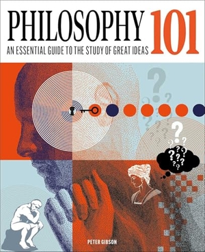 Gibson, Peter. Philosophy 101 - The Essential Guide to the Study of Great Ideas. Arcturus Publishing, 2024.