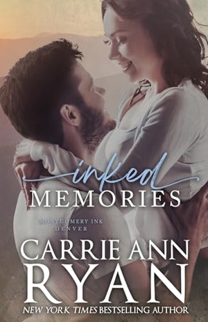Ryan, Carrie Ann. Inked Memories. Carrie Ann Ryan, 2017.