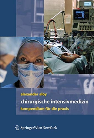 Aloy, Alexander. Chirurgische Intensivmedizin - Kompendium für die Praxis. Springer Vienna, 2007.