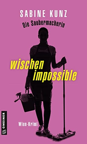 Kunz, Sabine. Die Saubermacherin - wischen impossible - Wien-Krimi. Gmeiner Verlag, 2023.