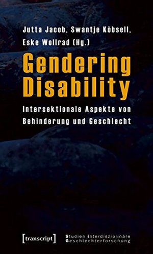 Jacob, Jutta / Swantje Köbsell et al (Hrsg.). Gendering Disability - Intersektionale Aspekte von Behinderung und Geschlecht. Transcript Verlag, 2010.