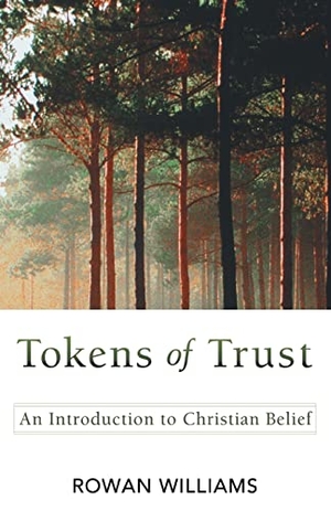 Williams, Rowan. Tokens of Trust. Westminster John Knox Press, 2020.