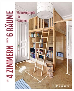 Stiller, Sabine. Aus 4 Zimmern mach 6 Räume - Wohnkonzepte für Familien. Prestel Verlag, 2020.
