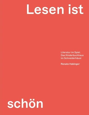 Habinger, Renate. Lesen ist schön - Literatur im Spiel. Das Kinderbuchhaus im Schneiderhäusl. NordSüd Verlag AG, 2024.