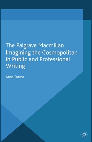 Surma, Anne. Imagining the Cosmopolitan in Public and Professional Writing. Springer Nature B.V., 2013.
