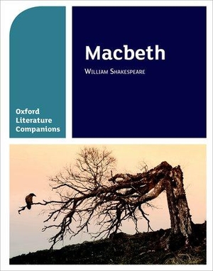 Buckroyd, Peter / Su Fielder. Oxford Literature Companions: Macbeth. Oxford University Press, 2014.