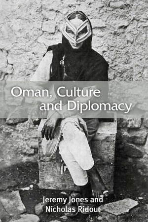 Jones, Jeremy / Nicholas Ridout. Oman, Culture and Diplomacy. Edinburgh University Press, 2012.
