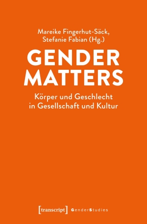 Fingerhut-Säck, Mareike / Stefanie Fabian (Hrsg.). Gender Matters - Körper und Geschlecht in Gesellschaft und Kultur. Transcript Verlag, 2026.