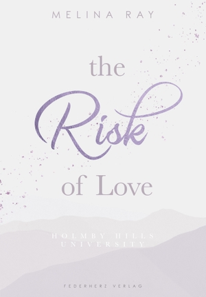 Ray, Melina. The Risk of Love - Holmby Hills University (College Romance). NOVA MD, 2023.