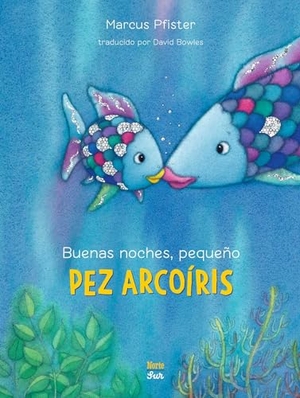Pfister, Marcus. Buenas Noches, Pequeño Pez Arcoíris - (Spanish Edition). Northsouth Books, 2025.