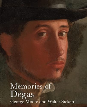 Moore, George / Walter Sickert. Memories of Degas. Pallas Athene Publishers, 2019.