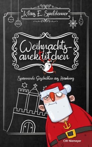 Spieldenner, Klaus E.. Weihnachtsanektötchen - Spannende Geschichten aus Hamburg. Niemeyer C.W. Buchverlage, 2024.
