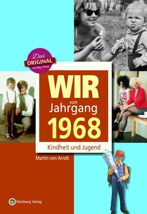 von Arndt, Martin. Wir vom Jahrgang 1968 - Kindheit und Jugend. Wartberg Verlag, 2017.