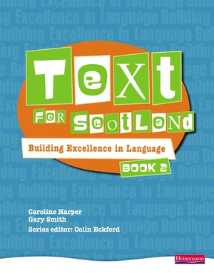 Eckford, Colin / Smith, Gary et al. Text for Scotland: Building Excellence in Language Book 2. Pearson Education, 2012.