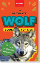 Wolves The Ultimate Wolf Book for Kids