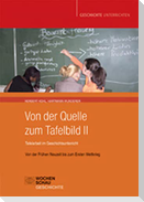 Von der Quelle zum Tafelbild II. Tafelarbeit im Geschichtsunterricht