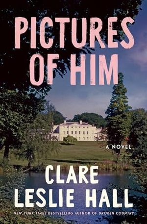 Hall, Clare Leslie. Pictures of Him. Simon & Schuster, 2025.