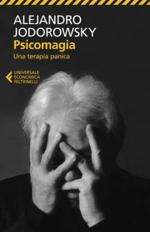 Jodorowsky, Alejandro. Psicomagia. Una terapia panica. Feltrinelli, 2013.