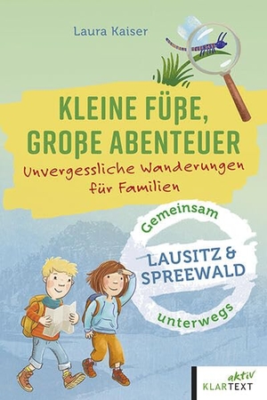 Kaiser, Laura / Christoph Schaarschmidt. Kleine Füße, große Abenteuer im Spreewald und in der Lausitz - Unvergessliche Wanderungen für Familien. Klartext Verlag, 2026.