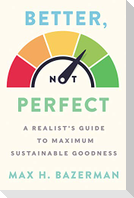 Better, Not Perfect