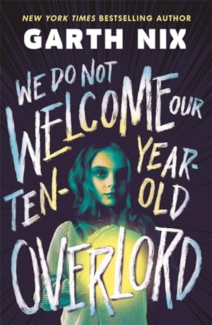 Nix, Garth. We Do Not Welcome Our Ten-Year-Old Overlord. Hot Key Books, 2024.