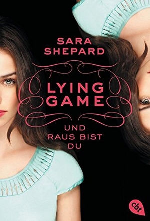 Shepard, Sara. LYING GAME 01 - Und raus bist du. cbt, 2012.
