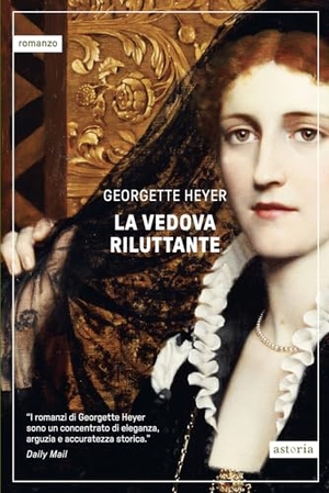 Heyer, Georgette. La vedova riluttante. Astoria, 2024.