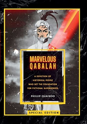 Quainoo, Phillip. MARVELOUS QABALAH - A DEPICTION OF HISTORICAL PEOPLE WHO SET THE FOUNDATION FOR FICTIONAL SUPERHEROES. Books on Demand, 2022.