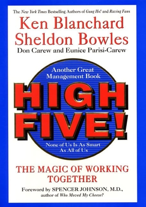 Blanchard, Ken / Sheldon Bowles. High Five! None of Us Is as Smart as All of Us. HarperCollins, 2000.