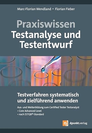 Wendland, Marc-Florian / Florian Fieber. Praxiswissen Testanalyse und Testentwurf - Testverfahren systematisch und zielführend anwenden. dpunkt.Verlag, 2026.