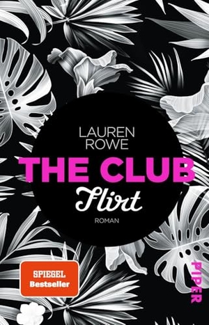 Rowe, Lauren. The Club - Flirt. Piper Verlag GmbH, 2017.