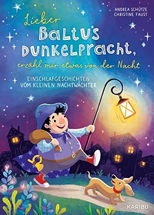 Schütze, Andrea. Lieber Baltus Dunkelpracht, erzähl mir etwas von der Nacht - Einschlafgeschichten vom kleinen Nachtwächter - Gute-Nacht-Geschichten zum Vorlesen für Kinder ab 4 Jahren. Karibu, 2023.