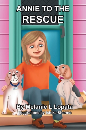 Lopata, Melanie. Annie To The Rescue. Melanie Lopata ~ Author, 2023.