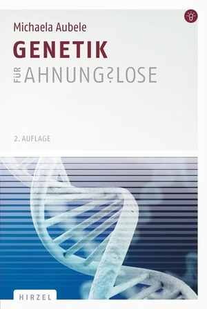 Aubele, Michaela. Genetik für Ahnungslose - Eine Einstiegshilfe für Studierende. Hirzel S. Verlag, 2014.