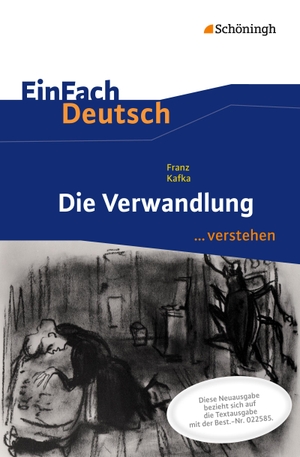 Kafka, Franz / Alexandra Wölke. Die Verwandlung. EinFach Deutsch ...verstehen - Neubearbeitung. Schoeningh Verlag, 2013.