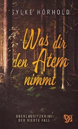 Hörhold, Sylke. Was dir den Atem nimmt - Der vierte Fall. Neissufer Verlag, 2023.