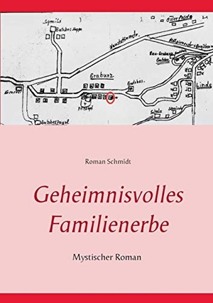 Schmidt, Roman. Geheimnisvolles Familienerbe. Books on Demand, 2014.