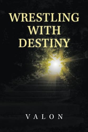 Valon. Wrestling with Destiny. Xlibris US, 2021.