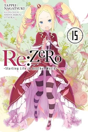 Nagatsuki, Tappei. RE: Zero -Starting Life in Another World-, Vol. 15 (Light Novel). Yen Press, 2021.