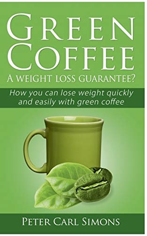 Simons, Peter Carl. Green Coffee - A weight loss guarantee? - How you can lose weight quickly and easily with green coffee. Books on Demand, 2020.