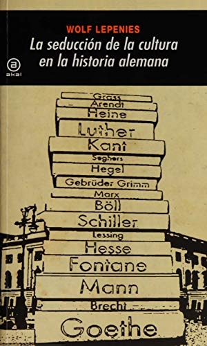Lepenies, Wolf. La seducción de la cultura en la historia alemana. Ediciones Akal, 2008.