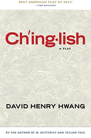 Hwang, David Henry. Chinglish. Theatre Communications Group, 2012.