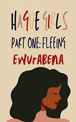Ewurabena, Ewurabena. Hague Girls Part One: Fleeing. Books on Demand, 2021.