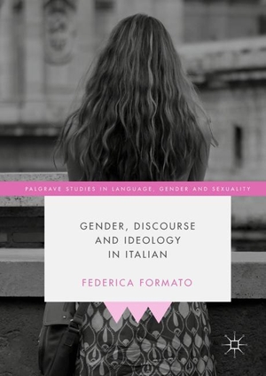 Formato, Federica. Gender, Discourse and Ideology in Italian. Springer International Publishing, 2018.