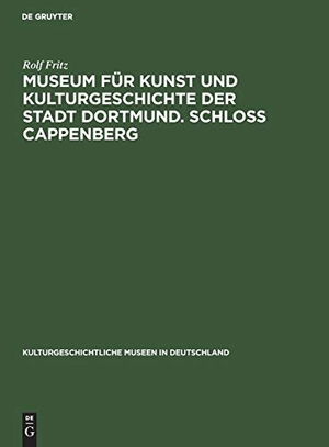 Fritz, Rolf. Museum für Kunst und Kulturgeschichte der Stadt Dortmund. Schloss Cappenberg. De Gruyter, 1964.
