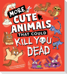 More Cute Animals That Could Kill You Dead
