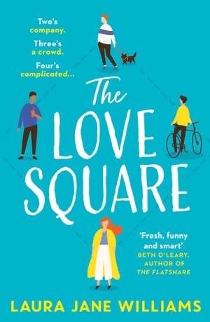 Williams, Laura Jane. The Love Square. Harper Collins Publ. UK, 2020.