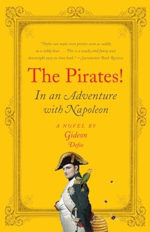 Defoe, Gideon. The Pirates!: In an Adventure with Napoleon. Knopf Doubleday Publishing Group, 2010.